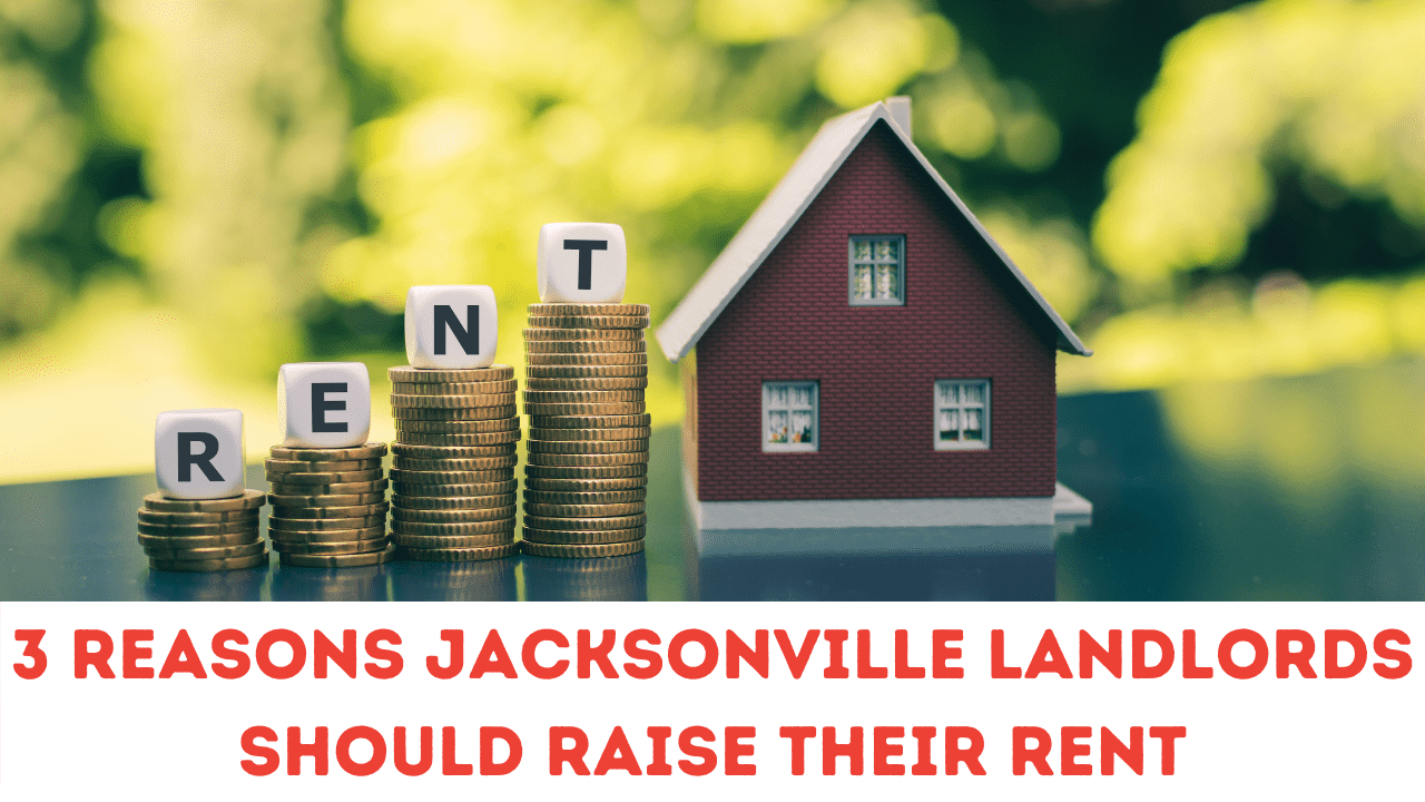 3 Reasons Jacksonville Landlords Should Raise Their Rent

