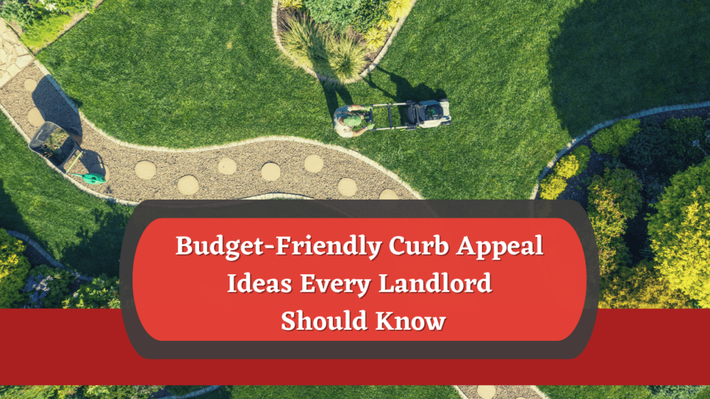 Budget-Friendly Curb Appeal Ideas Every Landlord Should Know - Article Banner